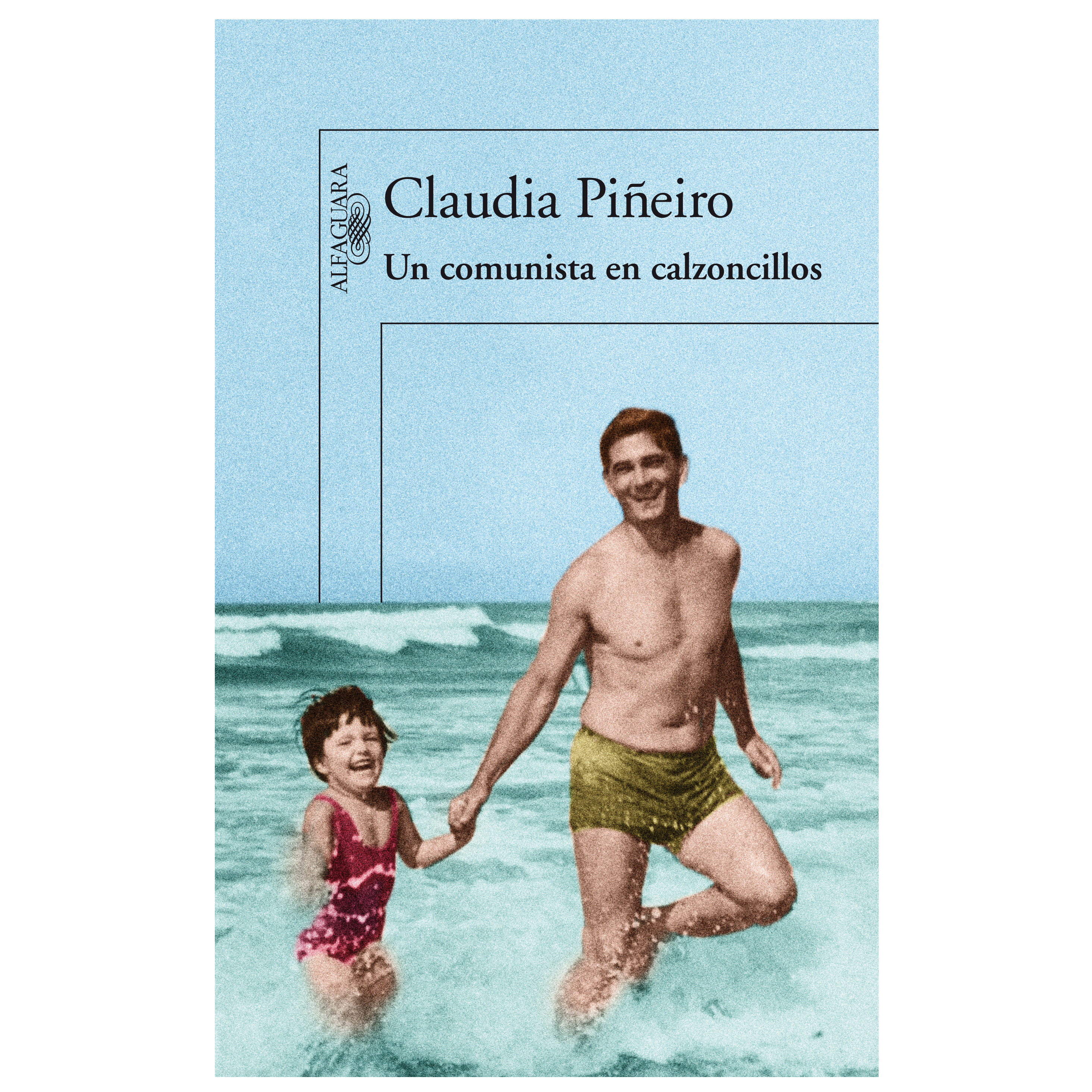 Libro Un comunista en calzoncillos Autor Claudia Piñeiro