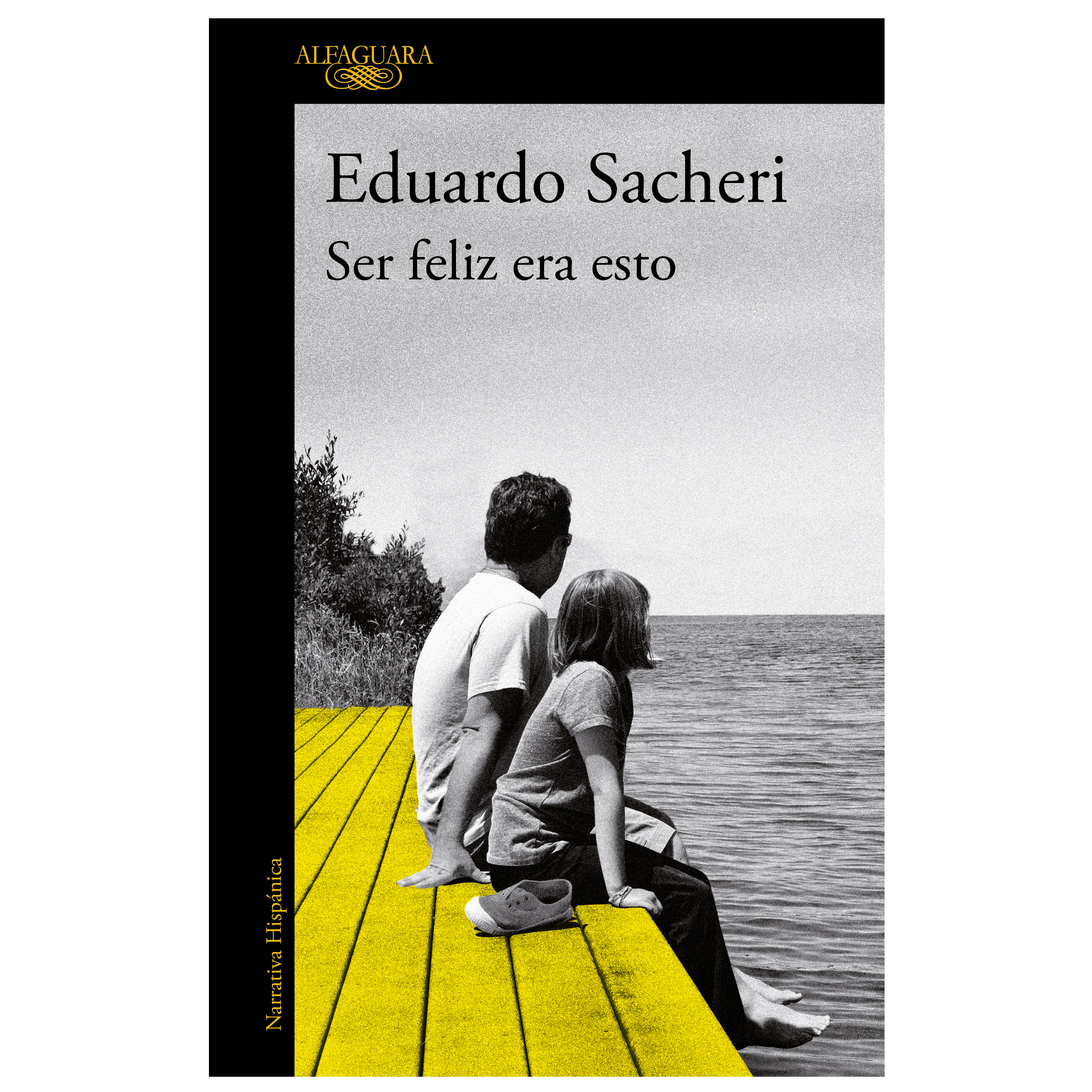 Libro Ser feliz era esto Autor Eduardo Sacheri