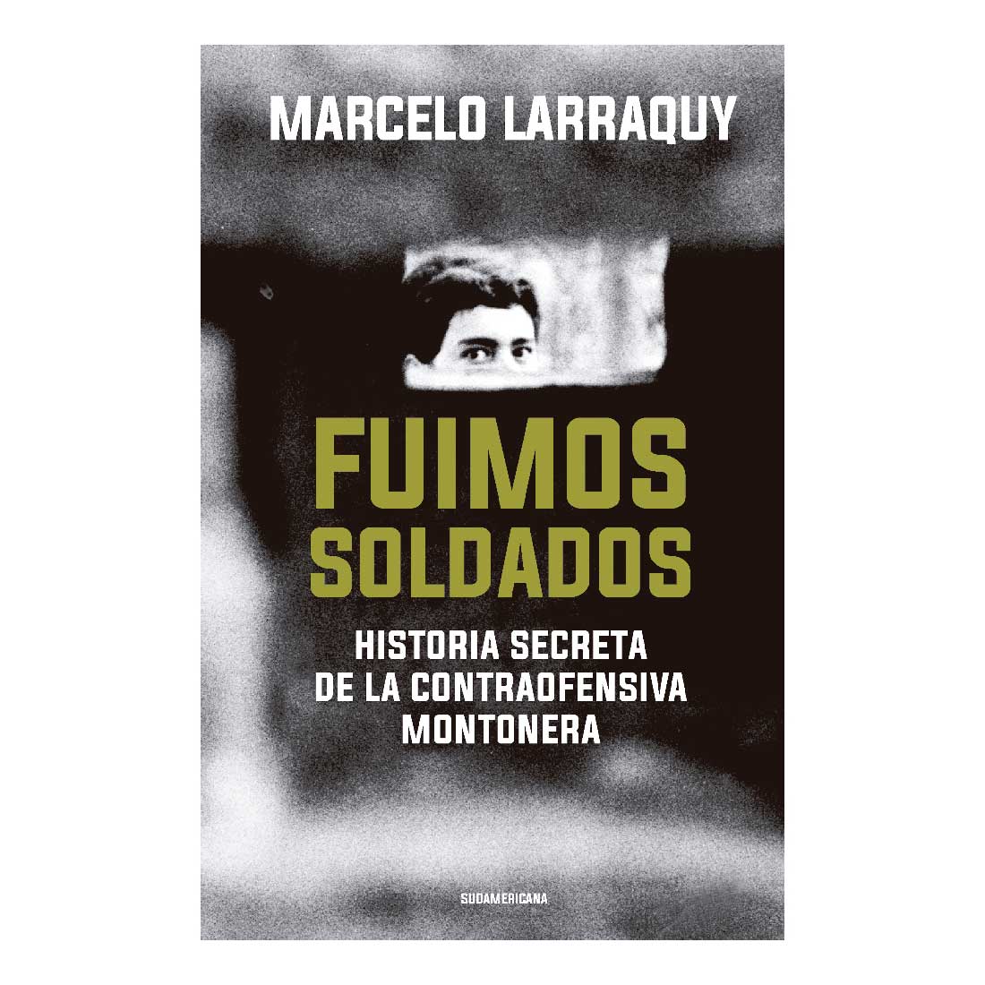 Libro Fuimos Soldados (Edición 2021) Autor Marcelo Larraquy