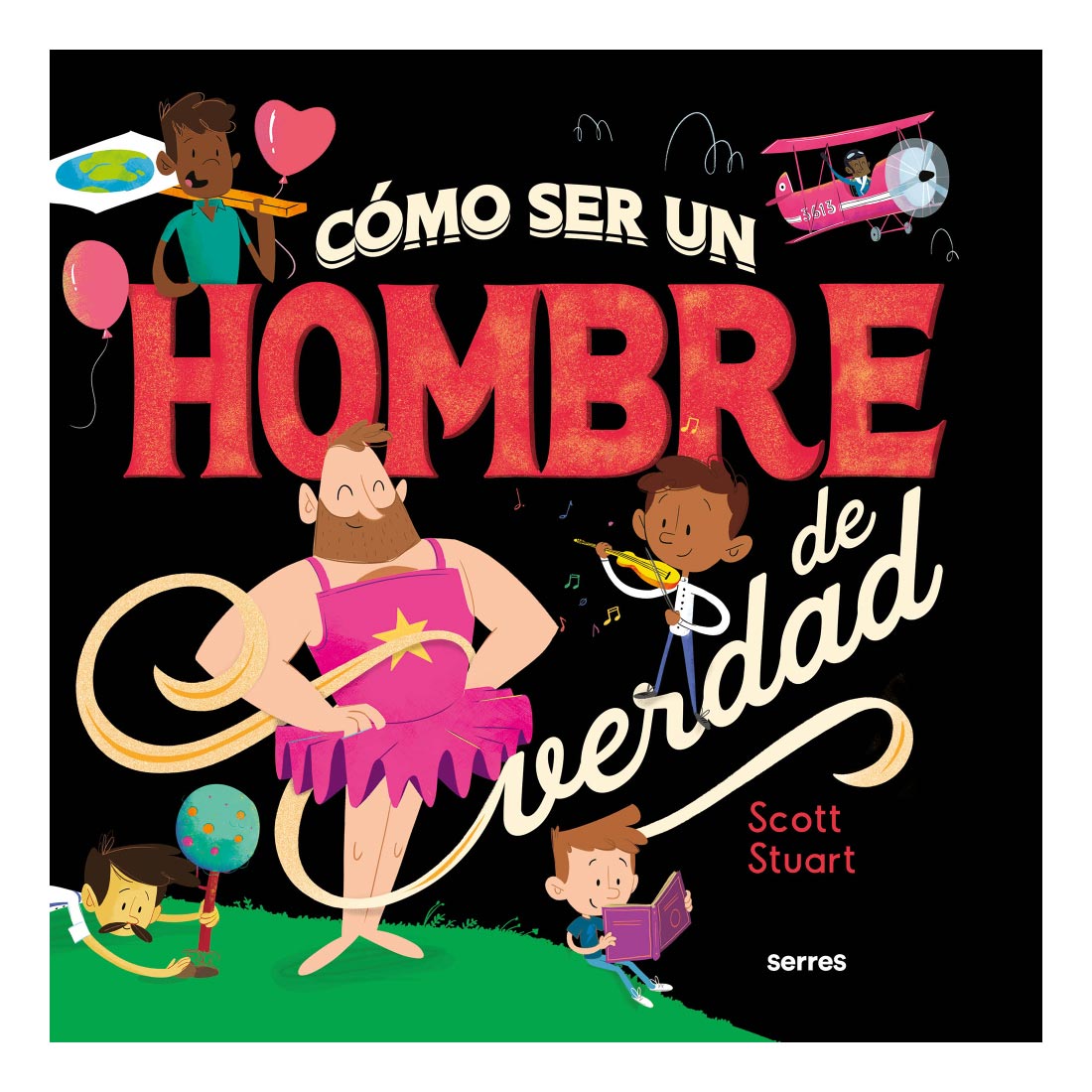 Libro Cómo Ser un Hombre de Verdad Autor Scott Stuart