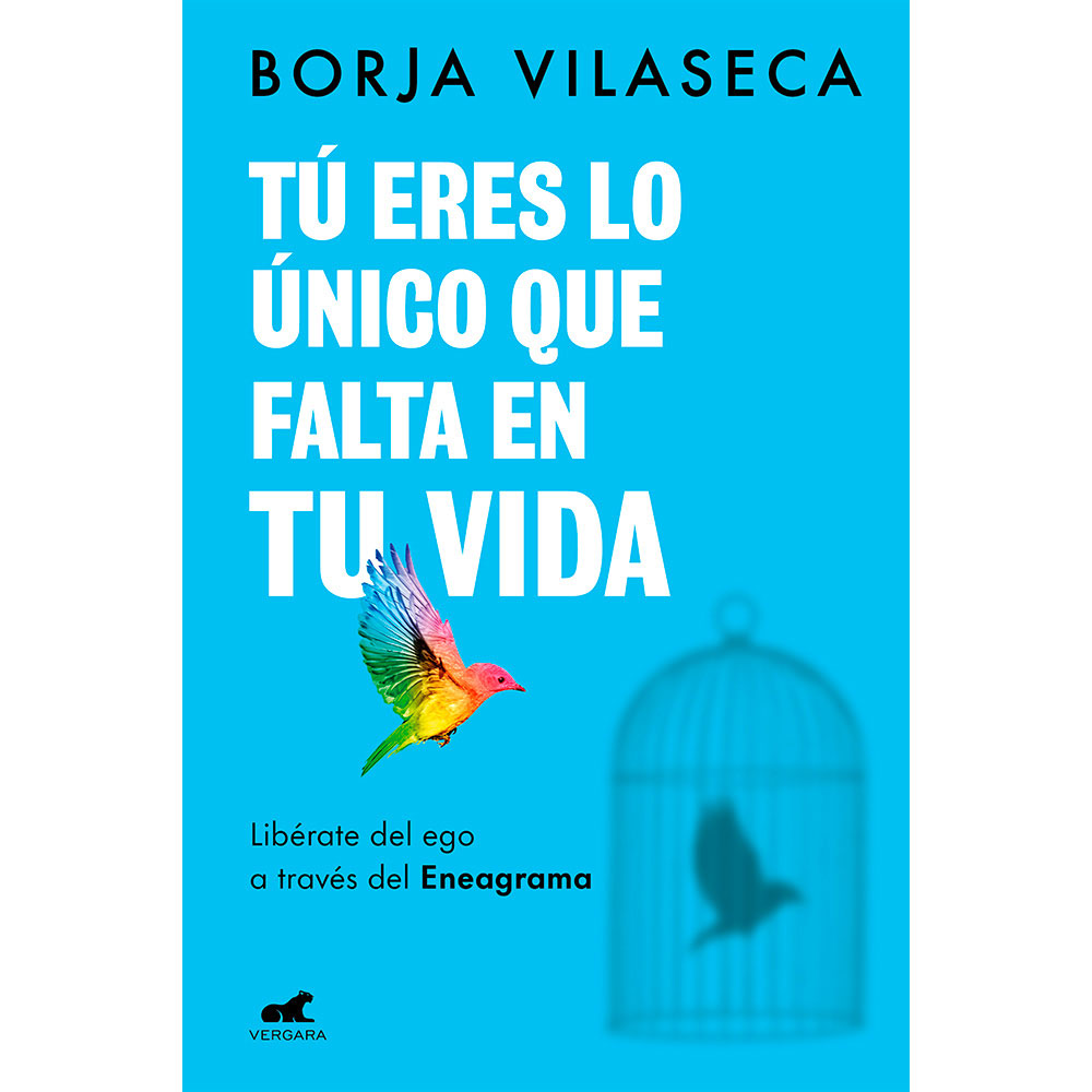 Libro Tú Eres Lo Único Que Falta En Tu Vida. Libérate Del Ego A Través Del Eneagrama Autor Borja Vilaseca