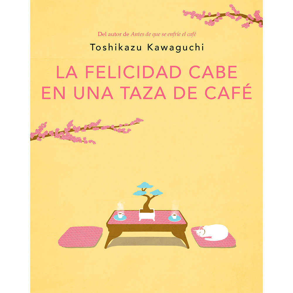 Libro La Felicidad Cabe En Una Taza De Café (Antes De Que Se Enfríe El Café 2) Autor Toshikazu Kawaguchi