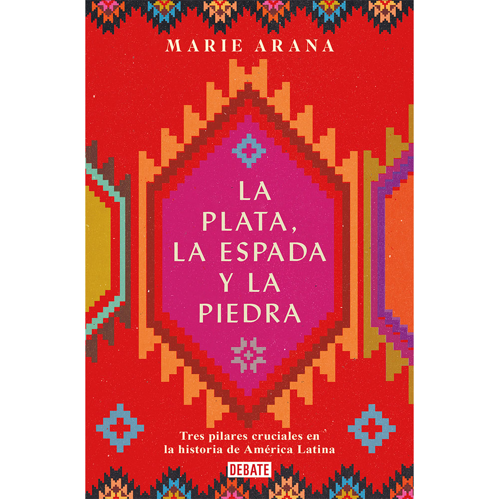 Libro La Plata, La Espada Y La Piedra Autor Marie Arana