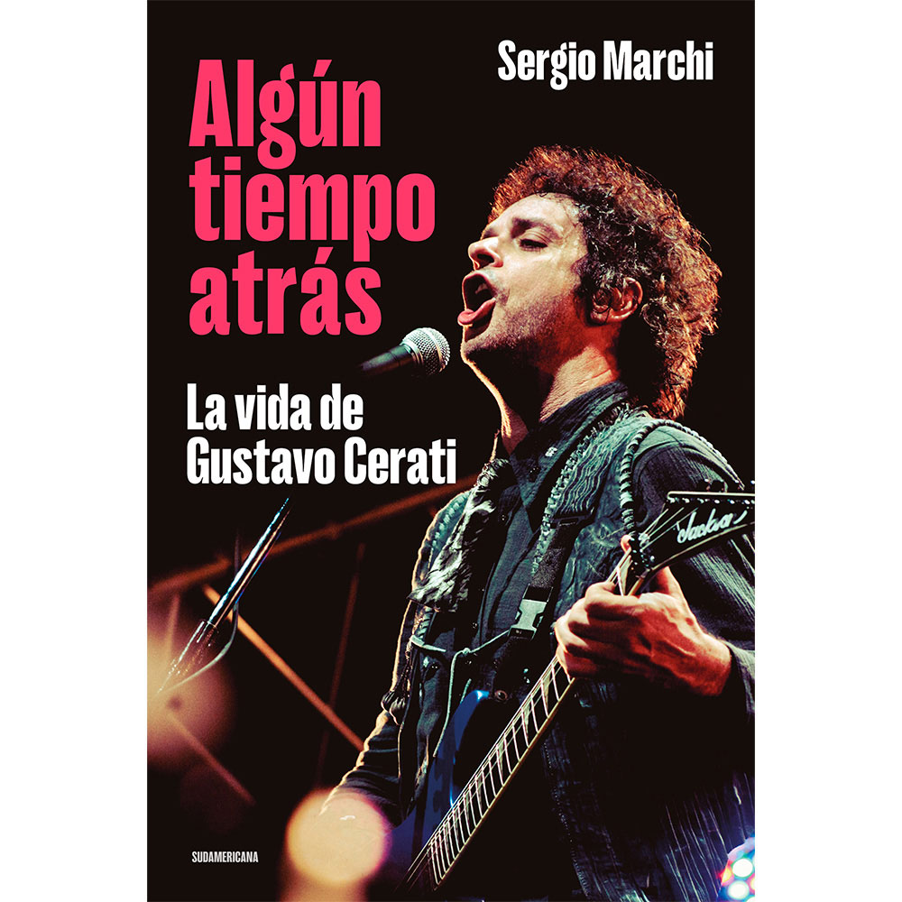 Libro Algún Tiempo Atrás. La Vida De Gustavo Cerati Autor Sergio Marchi