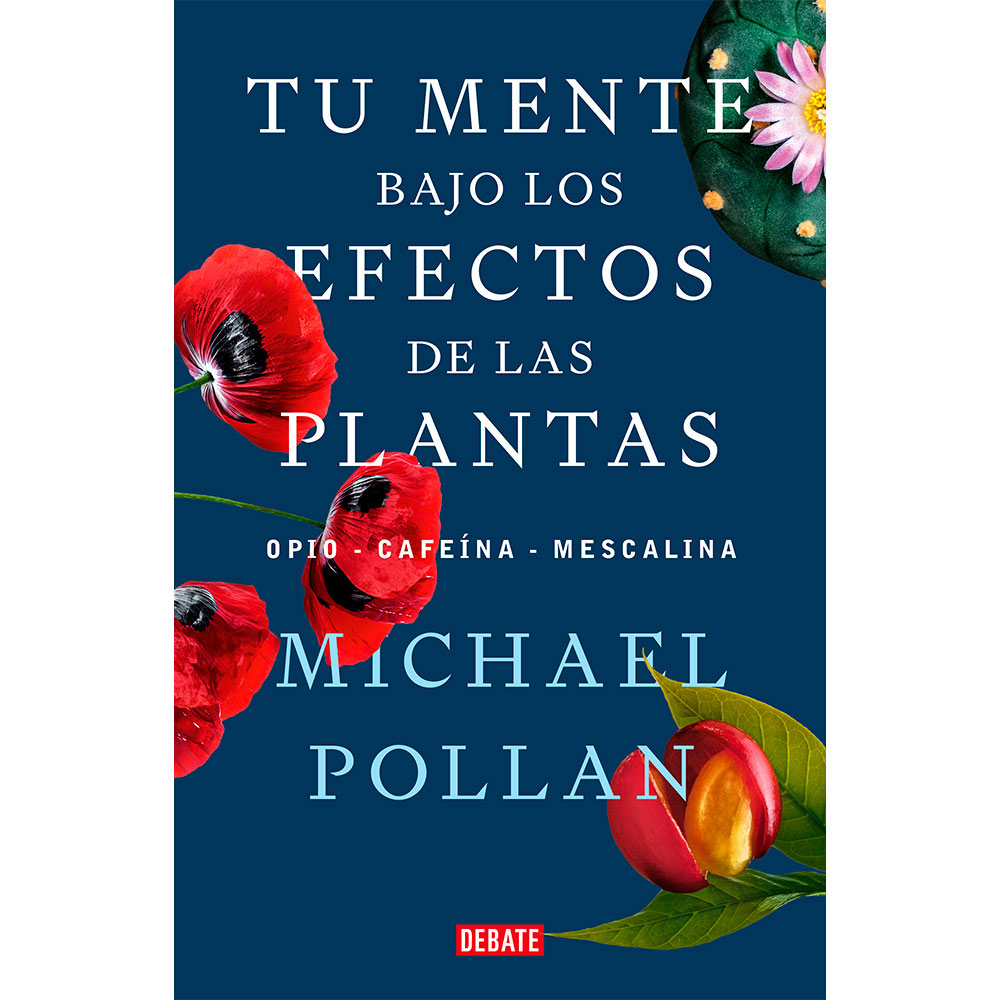 Libro Tu Mente Bajo Los Efectos De Las Plantas Autor Michael Pollan