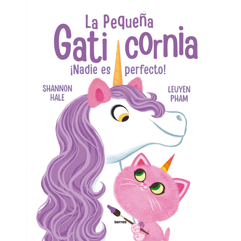 Libro La Pequeña Gaticornia - ¡Nadie Es Perfecto! Autor Shannon Hale