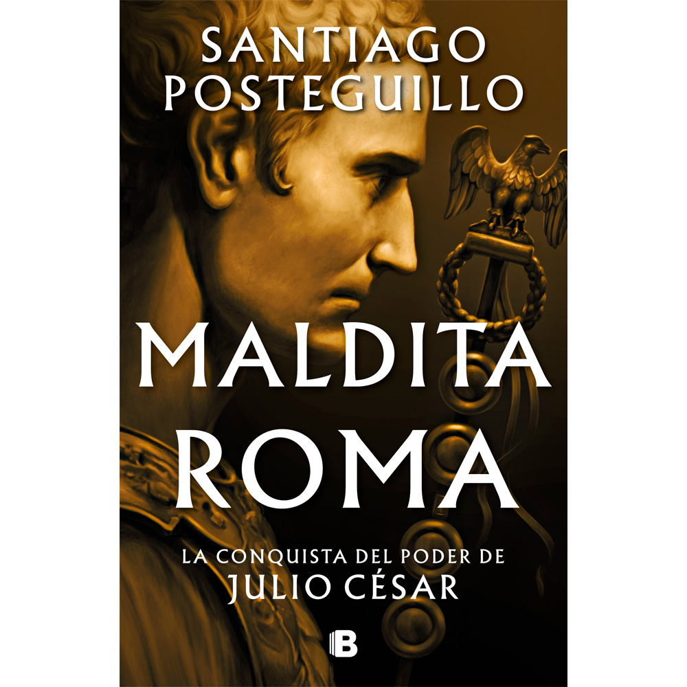 Libro Maldita Roma (Serie Julio César 2) Autor Santiago Posteguillo