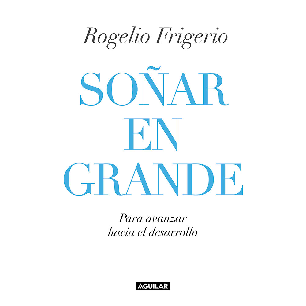 Libro Soñar En Grande Autor Rogelio Frigerio