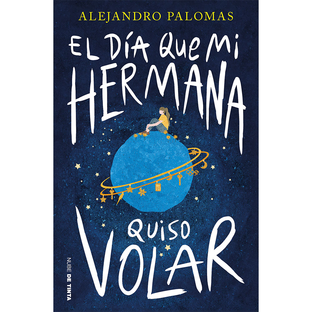 Libro El Día Que Mi Hermana Quiso Volar Autor Alejandro Palomas