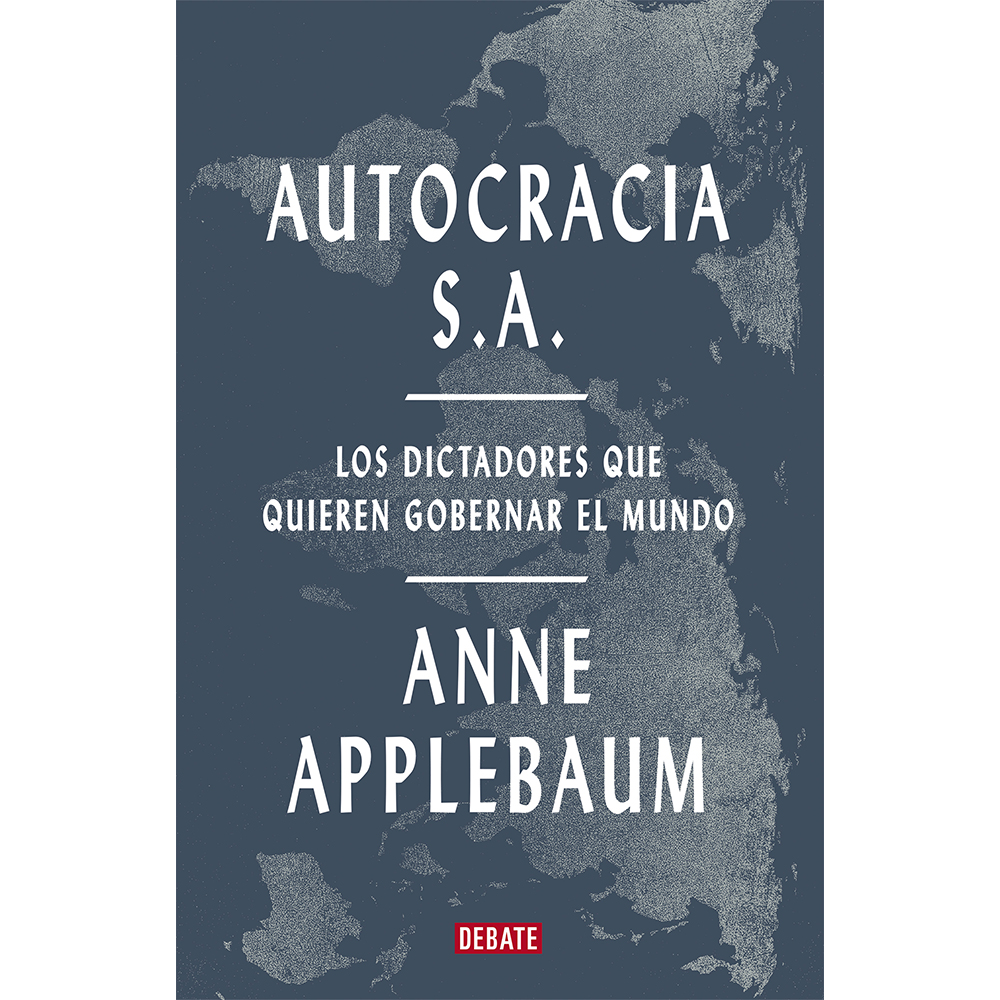 Libro Autocracia S.A. Autor Anne Applebaum