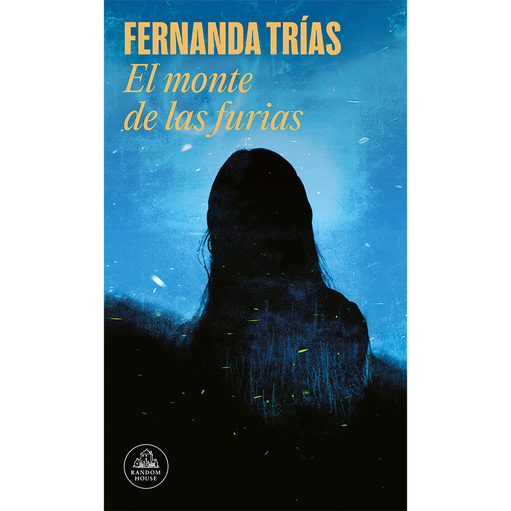 Libro El Monte De Las Furias Autor Fernanda Trías