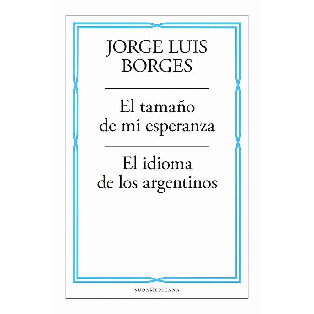 Libro Tamaño de mi Esperanza / Idioma de los Argentinos Autor Jorge Luis Borges