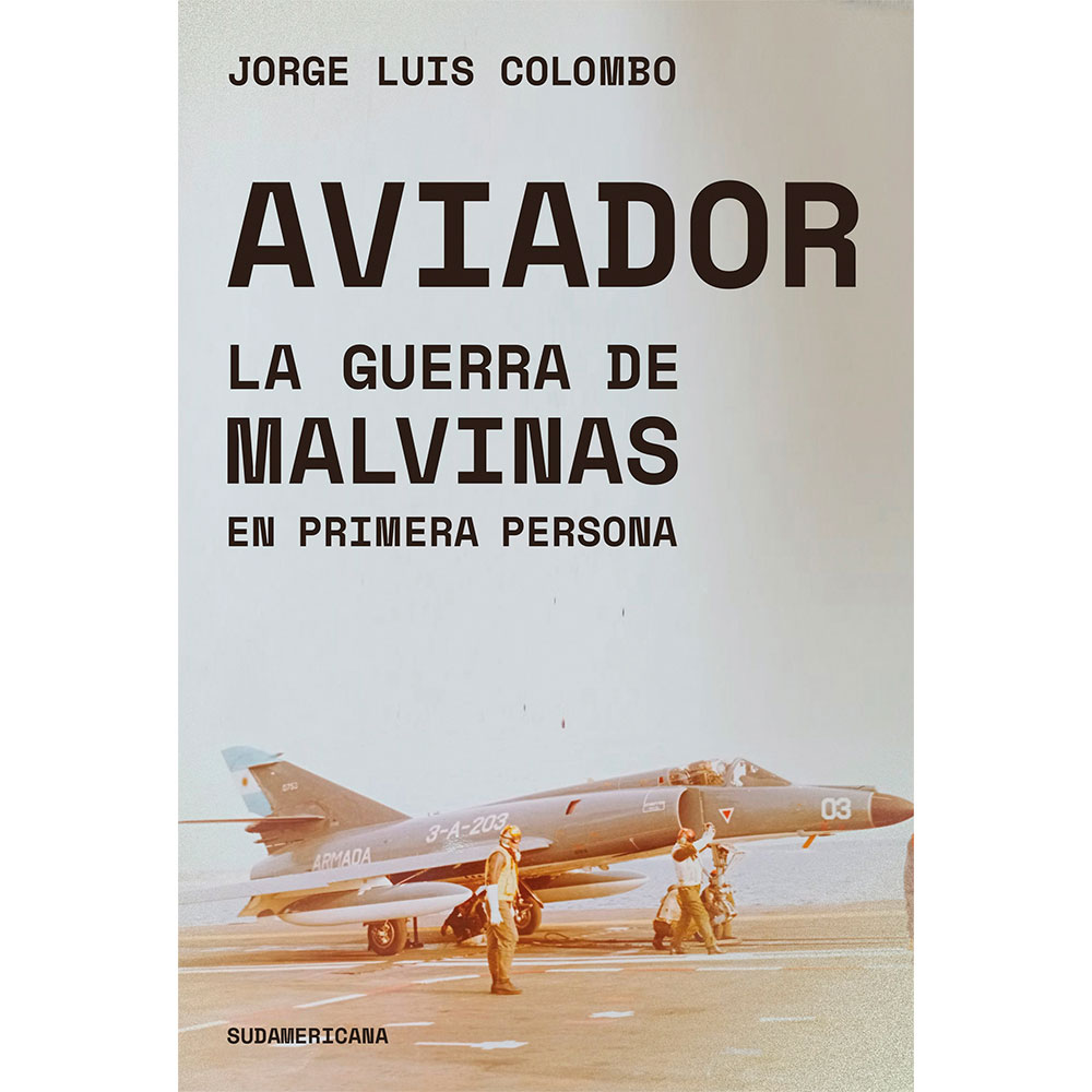 Libro Aviador La guerra de Malvinas en Primera Persona Autor Jorge Colombo