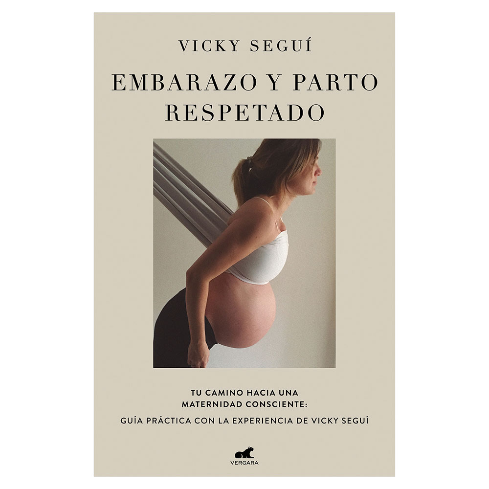 Libro Embarazo y Parto Respetado Tu Camino Hacia una Maternidad Consciente Autor Victoria Seguí