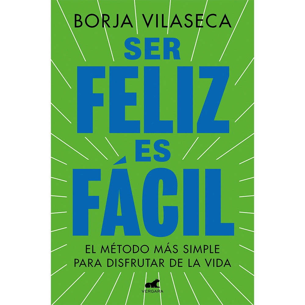 Libro Ser Feliz Es Fácil El Método más Simple para Disfrutar de la Vida Autor Borja Vilaseca
