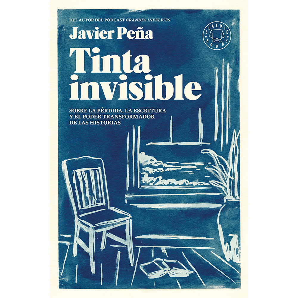 Libro Tinta Invisible Sobre la Pérdida, la Escritura y el Poder Transformador de las Historias Autor Javier Peña