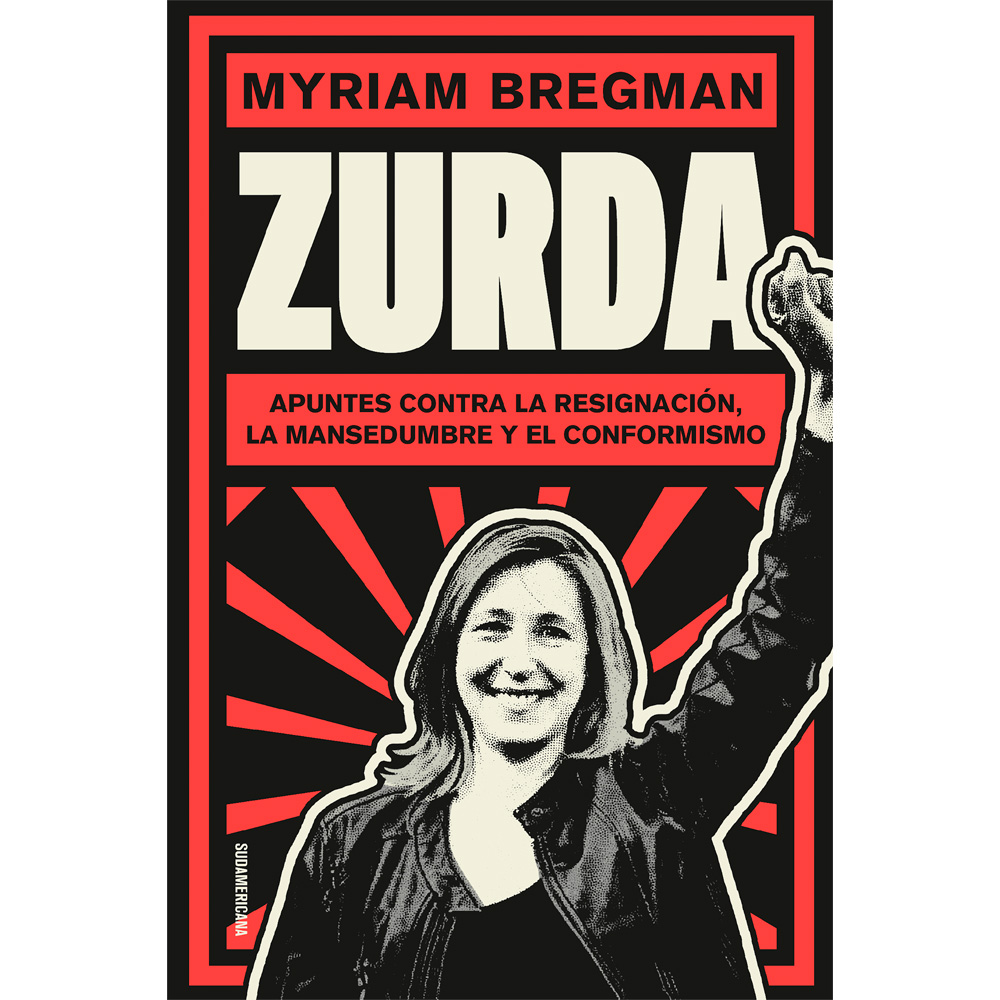 Libro Zurda Apuntes Contra la Resignación, la Mansedumbre y el Conformismo Autor Myriam Bregman