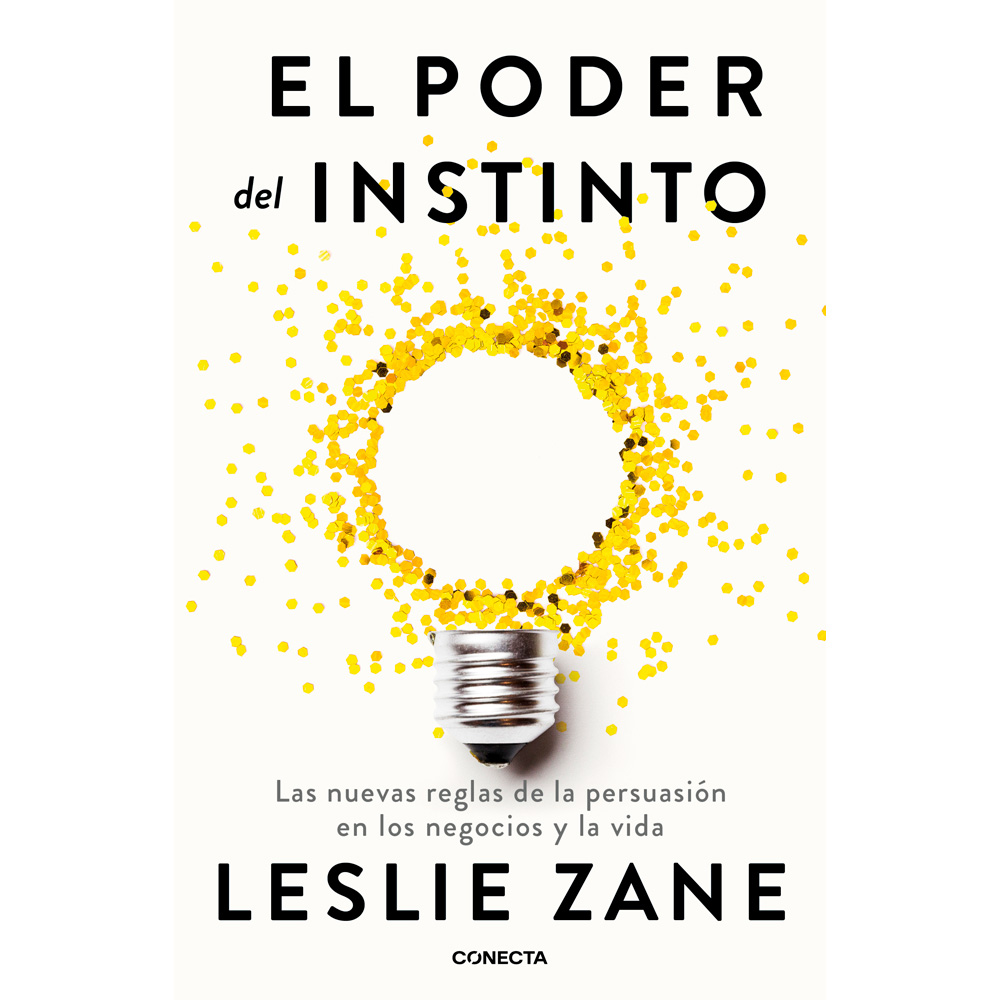 Libro El Poder Del Instinto Las Nuevas Reglas De La Persuasión En Los Negocios y La Vida Autor Leslie Zane