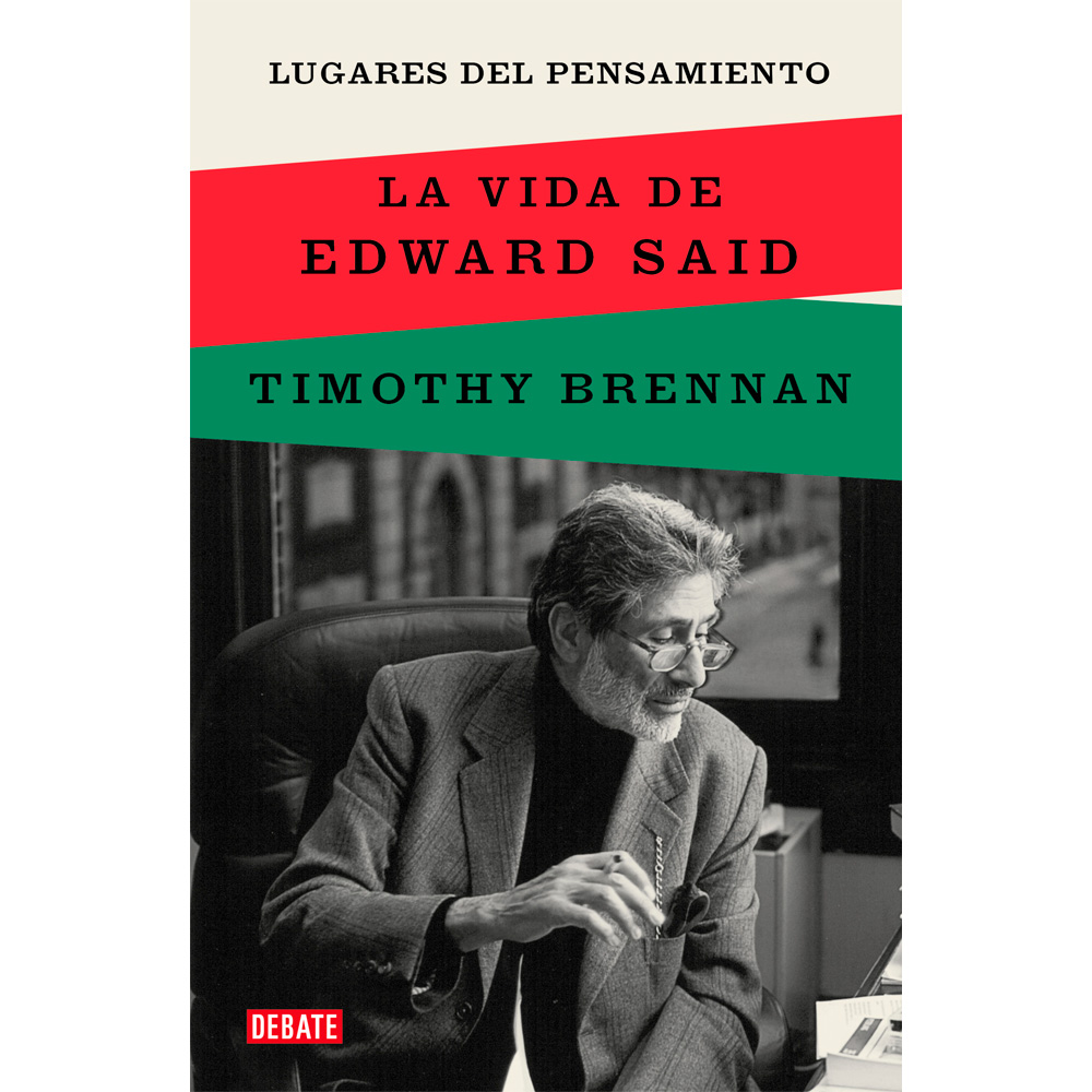 Libro Lugares Del Pensamiento La Vida De Edward Said Autor Timothy Brennan