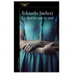 Libro Lo mucho que te am Autor Eduardo Sacheri