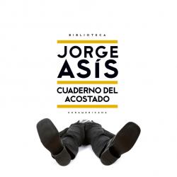 Libro Cuaderno del acostado Autor Jorge Asís