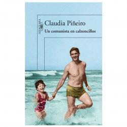 Libro Un comunista en calzoncillos Autor Claudia Pieiro