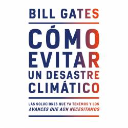 Libro Cmo evitar un desastre climtico Autor Bill Gates