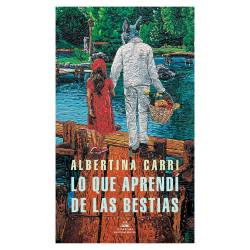 Libro Lo Que Aprend De Las Bestias Autor Albertina Carri
