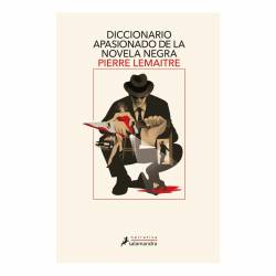 Libro Diccionario Apasionado De La Novela Negra Autor Pierre Lemaitre
