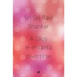 Libro A Dios Le Encanta Divertirse Autor Sri Sri Ravi Sankar