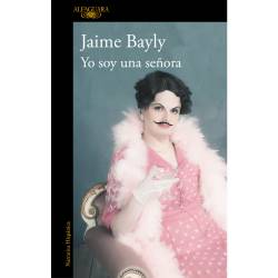 Libro Yo Soy Una Seora Autor Jaime Bayly