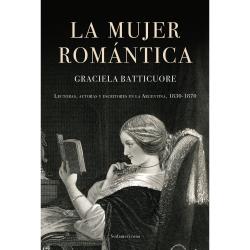 Libro La Mujer Romntica Autor Graciela Batticuore