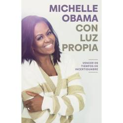Libro Con Luz Propia. Vencer En Tiempos de Incertidumbre Autor Michelle Obama