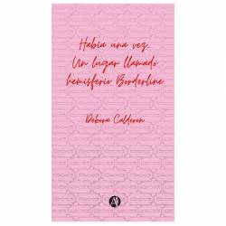 Libro Haba una vez Un Lugar Llamado Hemisferio Borderline Autor Debora Caldern