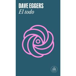 Libro El Todo Autor Dave Eggers