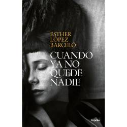 Libro Cuando Ya No Quede Nadie Autor Esther Lpez Barcel