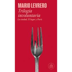 Libro Triloga Involuntaria (La Ciudad | El Lugar | Pars) Autor Mario Levrero