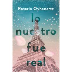 Libro Lo Nuestro Fue Real Autor Rosario Oyhanarte