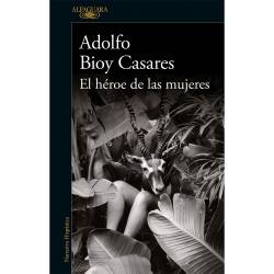 Libro El Hroe De Las Mujeres Autor Adolfo Bioy Casares