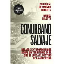 Libro Conurbano Salvaje Autor Carlos M. Reymundo Roberts/Daniel Bilotta