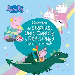 Libro Cuentos De Sirenas, Unicornios y Dragones Para Ir A Dormir Peppa Pig
