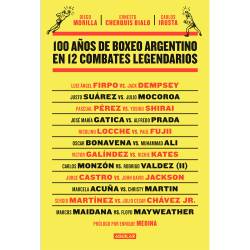 Libro 100 Aos De Boxeo Argentino En 12 Combates Legendarios Autores Carlos Irusta, Ernesto Cherquis Bialo y Diego Morilla