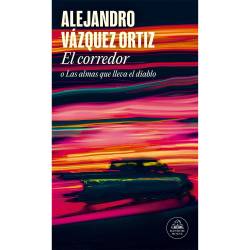 Libro El Corredor O Las Almas Que Lleva El Diablo Autor Alejandro Vzquez Ortiz