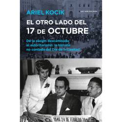 Libro El Otro Lado Del 17 De Octubre Autor Ariel Kocik