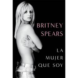 Libro La Mujer Que Soy Autor Britney Spears