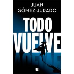 Libro Todo Vuelve (Serie Todo Arde 2) Autor Juan Gmez-Jurado