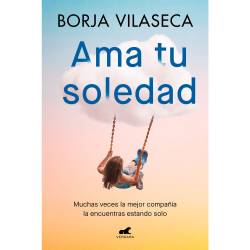 Libro Ama Tu Soledad Autor Borja Vilaseca
