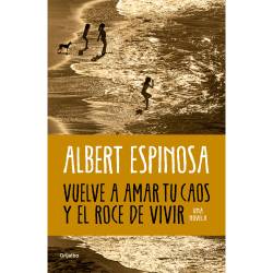 Libro Vuelve A Amar Tu Caos Y El Roce De Vivir Autor Albert Espinosa