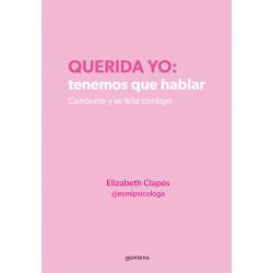 Libro Querida Yo: Tenemos Que Hablar Autor Elizabeth Claps (@esmipsicologa)