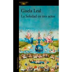 Libro La Soledad En Tres Actos Autor Gisela Leal